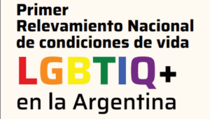 Primer Relevamiento Nacional de Condiciones de Vida de la Diversidad Sexual y Genérica en la Argentina
