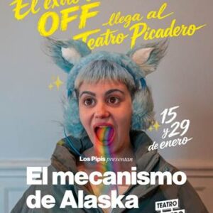15 y 29 de enero. 20hs – “El Mecanismo de Alaska” en el Teatro Picadero (CABA)