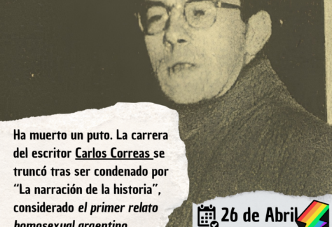 Ha muerto un puto. La carrera del escritor Carlos Correas se truncó tras ser condenado por “La narración de la historia”, considerado el primer relato homosexual argentino.